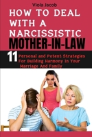 HOW TO DEAL WITH A NARCISSISTIC MOTHER-IN-LAW: 11 Personal and Potent Strategies for Building Harmony in Your Marriage and Family (How to deal with narcissim books) B0CVVNTJGM Book Cover