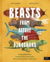 Beasts From Before the Dinosaurs: Extraordinary forgotten creatures from 250 million years ago 1836009461 Book Cover
