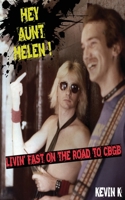 Hey Aunt Helen !: Livin' Fast On The Road To CBGB 064893022X Book Cover