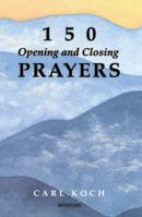 150 Opening and Closing Prayers 0884892417 Book Cover