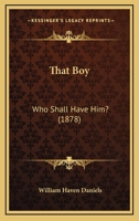 That Boy: Who Shall Have Him? 1165118947 Book Cover