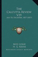 The Calcutta Review V29: July To December, 1857 1165131765 Book Cover