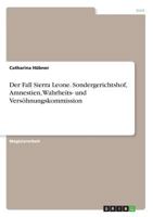 Der Fall Sierra Leone. Sondergerichtshof, Amnestien, Wahrheits- Und Versohnungskommission 364046768X Book Cover