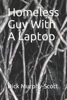 Homeless Guy With A Laptop 1793026890 Book Cover