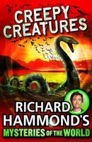 Richard Hammond's Mysteries of the World: Creepy Creatures 184941713X Book Cover