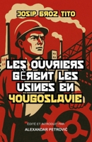 Les ouvriers gèrent les usines en Yougoslavie: L'expérience de Tito en socialisme autogéré (French Edition) B0GPKG2NXW Book Cover