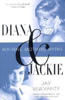 Diana and Jackie: Maidens, Mothers, Myths