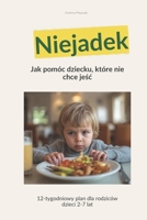 Jak zrozumiec niejadka: 90 dni do spokojnych posilków bez presji i walki (Polish Edition) B0GD5769KT Book Cover