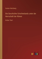 Die Geschichte Griechenlands unter der Herrschaft der R�mer, Zweiter Theil 336860886X Book Cover