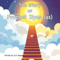The Story Of Prophet Ilyas (Prophets of Allah: Inspiring Stories of Dedication and Devotion) B0H23HHV13 Book Cover