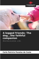 4-legged friends: The dog...the faithful companion: More than an animal... a life... 6207583876 Book Cover