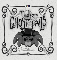 The Thistlegrim Ghost Tails: Spooky Rhyming Tales of Ghosts and Hauntings B0FR7T45HR Book Cover