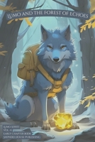 Lumo and the Forest of Echoes: A Heartfelt Animal Adventure Chapter Book for Kids Ages 6–9 (The Lumo Series) B0FFHMG2RD Book Cover