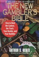 The New Gambler's Bible: How to Beat the Casinos, the Track, Your Bookie, and Your Buddies 0517886693 Book Cover