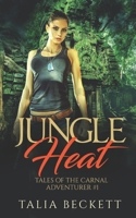 Jungle Heat: Tales of the Carnal Adventurer #1 1086658027 Book Cover