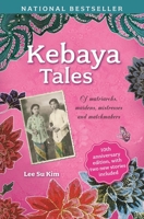 Kebaya Tales: Of Matriarchs, Maidens, Mistresses and Matchmakers 9814868752 Book Cover