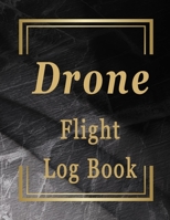 Drone Operato's Logbook: Drone Flight Journal (8.5" x 11" 120 page Customized Interior).Drone Flight Log Book, Drone Flight Planning, Drone Flight, ... Logbook , Drone Journal, Drone Log Book B083XX5FR7 Book Cover