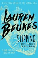Slipping: Stories, Essays, & Other Writing 1616962402 Book Cover