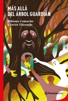 Más allá del árbol guardián / Beyond the Guardian Tree (Spanish Edition) 6070766741 Book Cover
