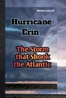 Hurricane Erin: The Storm that Shook the Atlantic B0FN3JH4HF Book Cover