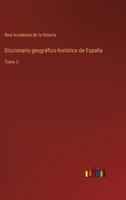 Diccionario geogr�fico-hist�rico de Espa�a: Tomo 2 3368108859 Book Cover