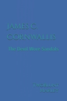 James C. Cornwallis: The Devil Wore Sandals B0FMKK3Z9Z Book Cover