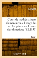 Cours de Mathématiques Élémentaires, À l'Usage Des Écoles Primaires. Tome 1 2329845359 Book Cover