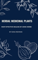 Herbal Medicinal Plants: Most Effective Healing by Using Herbs null Book Cover