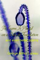 The Game Is Played on a Delicate Foundation: And Even Better Poems 1885570376 Book Cover