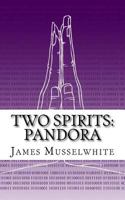Two Spirits: Pandora: Pandora 1493691767 Book Cover