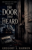 The Door That Heard Us B0H1G3T39V Book Cover