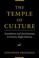 The Temple of Culture: Assimilation and Anti-Semitism in Literary Anglo-America 0195151992 Book Cover
