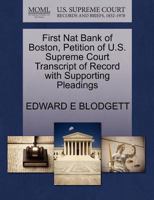 First Nat Bank of Boston, Petition of U.S. Supreme Court Transcript of Record with Supporting Pleadings 1270146564 Book Cover