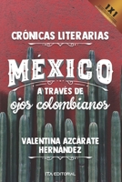 México a través de ojos colombianos: Crónicas literarias B09SP8JMP8 Book Cover