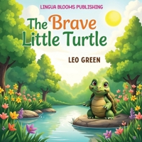The Brave Little Turtle: A Simple and Beautiful Story About Facing Fears for Beginners and Kids Ages 4 to 9 | Learn English Level 2 B0DTTGN2B3 Book Cover