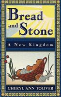 Bread and Stone-A New Kingdom 1609763181 Book Cover