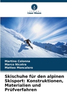 Skischuhe für den alpinen Skisport: Konstruktionen, Materialien und Prüfverfahren (German Edition) 6209833039 Book Cover