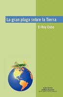 La gran plaga sobre la Tierra: El Rey Cobo 1617647519 Book Cover