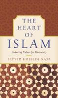 The Heart of Islam: Enduring Values for Humanity