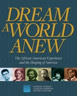 Dream a World Anew: The African American Experience and the Shaping of America 1588345688 Book Cover