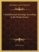 Constellational Astrology According to the Hindu System 1425482813 Book Cover