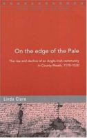 On the Edge of the Pale: The Rise and Decline of an Anglo-Irish Community in County Meath, 1170-1530 1846820049 Book Cover