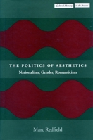 The Politics of Aesthetics: Nationalism, Gender, Romanticism (Cultural Memory in the Present) 0804747504 Book Cover