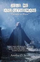 Jesus, Me and Gethsemane: Pressed To Blessed 1499214871 Book Cover
