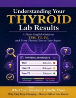 Understanding Your Thyroid Lab Results: TSH | T3 | T4 | Antibodies | What Every Range Really Means B0GZKWP4WC Book Cover