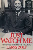 Just watch me: Remembering Pierre Trudeau 0888627351 Book Cover