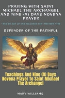 Praying with saint Michael the Archangel: Teachings And Nine (9) Days Novena Prayer To Saint Michael the Archangel: With Bible Reflections B0FSTF9G2R Book Cover