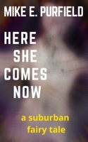 Here She Comes Now: A Suburban Fairy Tale B08HGPPR71 Book Cover