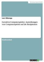 Gewalt in Computerspielen - Auswirkungen von Computerspielen auf die Rezipienten 3640860896 Book Cover