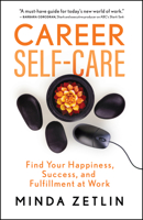 Career Self-Care: Find Your Happiness, Success, and Fulfillment at Work 1608687325 Book Cover